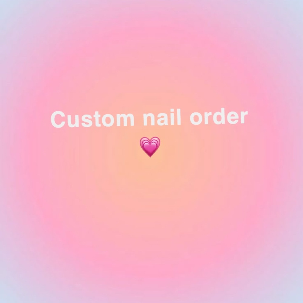Custom Nail Order